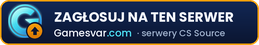 Zagłosuj na serwer CS Source test-juzlus - Gamesvar.com